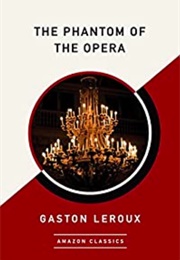 The Phantom of the Opera (Gaston Leroux)