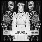 Robyn & Röyksopp - Do It Again