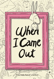 When I Came Out (Anne Mette Kærulf Lorentzen)