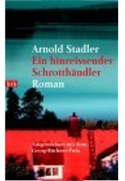 Ein Hinreißender Schrotthändler (Arnold Stadler)
