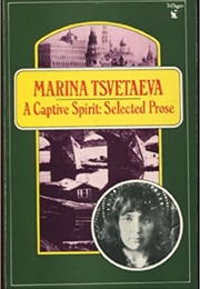 A Captive Spirit: Selected Prose (Marina Tsvetaeva)