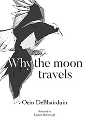 Why the Moon Travels (Oein Debhairdúin)