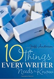 10 Things Every Writer Needs to Know (Jeff Anderson)