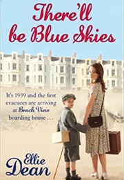 There&#39;ll Be Blue Skies (Ellie Dean)