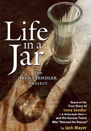 Life in a Jar: The Irena Sendler Project (Jack Mayer)