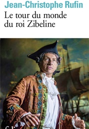 Le Tour Du Monde Du Roi Zibeline (Jean-Christophe Rufin)