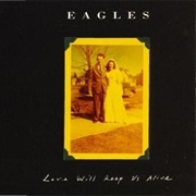 Love Will Keep Us Alive - Eagles