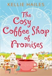 The Cosy Cafe of Promises (Kellie Hailes)