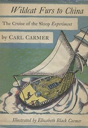 Wildcat Furs to China: The Cruise of the Sloop Experiment (Carl Carmer)