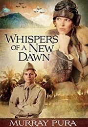 Whispers of a New Dawn (Snapshots in History #3) (Murray Pura)