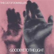 Cult of Dom Keller - Goodbye to the Light
