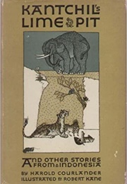 Kantchil's Lime Pit and Other Stories From Indonesia (Harold Courlander)