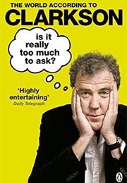 Is It Really Too Much to Ask? (Jeremy Clarkson)