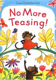 No More Teasing! (Emma Chichester Clark)