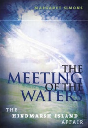 The Meeting of the Waters: The Hindmarsh Island Affair (Margaret Simons)