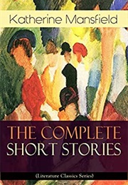 The Complete Short Stories (Katherine Mansfield)