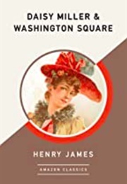 Daisy Miller & Washington Square (Henry James)