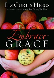 Embrace Grace (Liz Curtis Higgs)