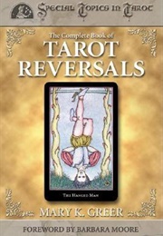 The Complete Book of Tarot Reversals (Mary K. Greer)