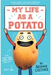 My Life as a Potato (Arianne Costner)