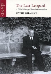 The Last Leopard: A Life of Giuseppe Tomasi De Lampedusa (David Gilmour)