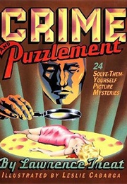 Crime and Puzzlement: 24 Solve-Them-Yourself Picture Mysteries (Lawrence Treat)