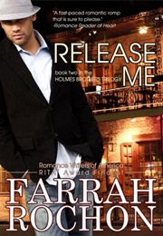 Release Me (Holmes Brothers #2) (Farrah Rochon)