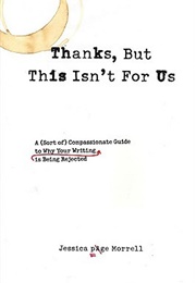 Thanks, but This Isn't for Us (Jessica Page Morrell)