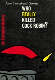 Who Really Killed Cock Robin? an Ecological Mystery (Jean Craighead George)