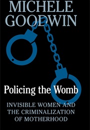 Policing the Womb (Goodwin)