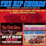 The Rip Chords - Hey Little Cobra & Three Window Coupe