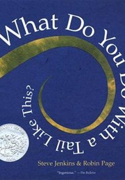 What Do You Do With a Tail Like This? (Steve Jenkins and Robin Page)