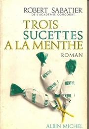 Trois Sucettes À La Menthe (Robert Sabatier)