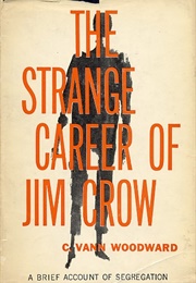The Strange Career of Jim Crow (C. Vann Woodward)