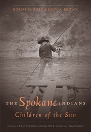 The Spokane Indians: Children of the Sun (Robert H. Ruby)