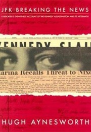 JFK Breaking the News (Hugh Aynesworth)