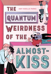 The Quantum Weirdness of the Almost-Kiss (Amy Noelle Parks)