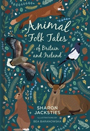 Animal Folk Tales of Britain and Ireland (Sharon Jacksties)