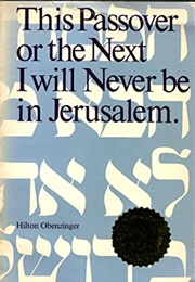 This Passover or the Next, I Will Never Be in Jerusalem (Hilton Obenzinger)