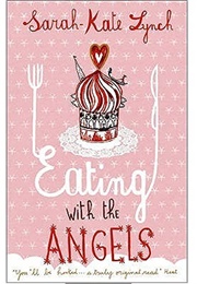 Eating With the Angels (Sarah Kate Lynch)