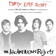 Dirty Little Secret by the All-American Rejects - 2005
