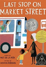 Last Stop on Market Street (Matt De La Pena and Christian Robinson)
