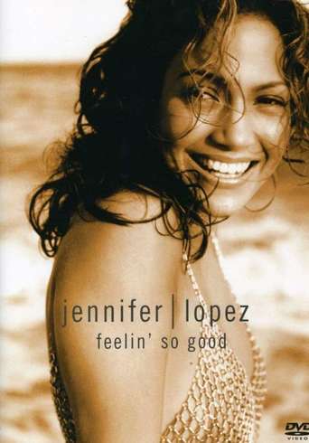 Jennifer Lopez: Feelin&#39; So Good (2000)