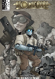 Atomic Robo and the Dogs of War (Brian Clevinger)