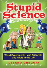 Stupid Science (Leland Gregory)