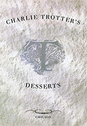 Charlie Trotter's Desserts (Charlie Trotter)