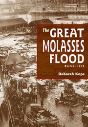The Great Molasses Flood: Boston, 1919 (Deborah Kops)