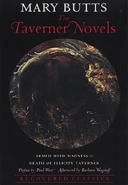 The Taverner Novels: Armed With Madness and Death of Felicity Taverner (Mary Butts)