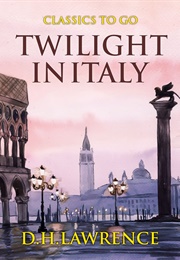 Twilight in Italy and Other Essays (D. H. Lawrence)