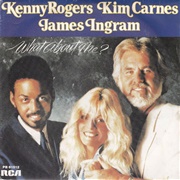 What About Me? - Kenny Rogers, Kim Carnes & James Ingram